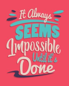 it always seems impossible until its done