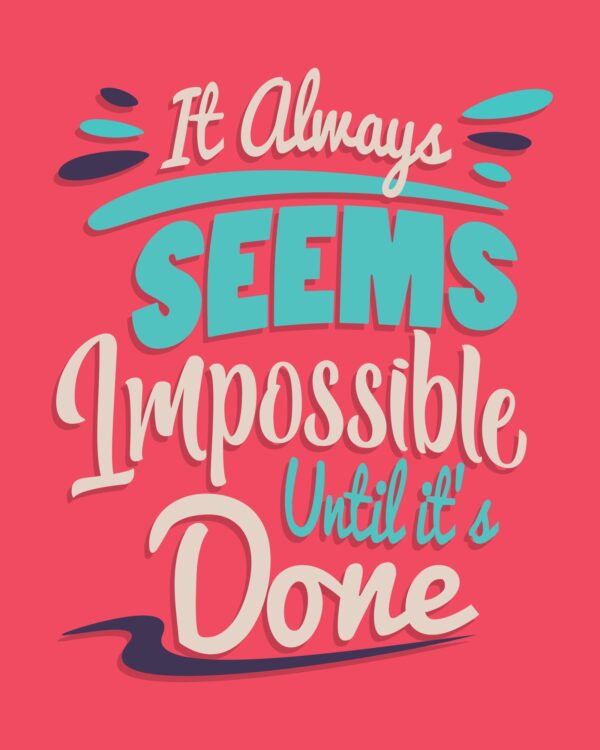 it always seems impossible until its done